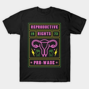 Neon Pro Wade Reproductive Rights for Women T-Shirt